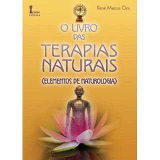 Livro - Livro das Terapias Naturais, o - Elementos da Naturologia - Orsi