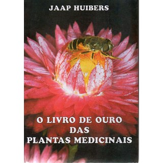 Livro - Livro de Ouro das Plantas Medicinais - Huibers