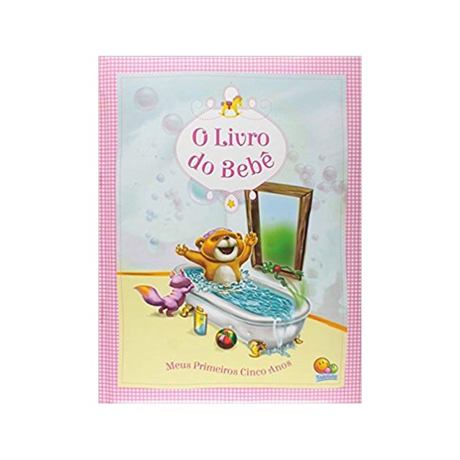Livro - Livro do Bebe, O: Meus Primeiros Cinco Anos (rosa) - Editora Todolivro