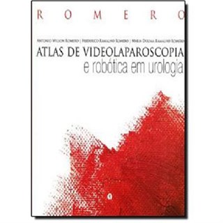 Livro - Livros - Atlas de Videolaparoscopia e Robótica em Urologia - Romero