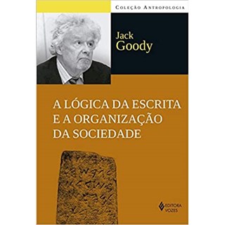 Livro - Logica da Escrita e a Organizacao da Sociedade, A - Goody