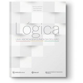 Livro - Logica Uma Abordagem Clinica da Oclusao - Piccin/feltrin/ricci