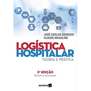 Livro - Logistica Hospitalar - Teoria e Pratica - Barbieri/machline