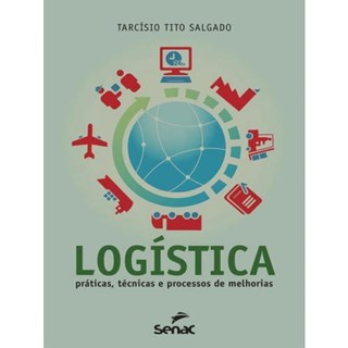 Livro - Logistica: Pratica, Tecnicas e Processos de Melhorias - Salgado
