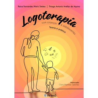 Livro Logoterapia com Crianças e Adolescentes: Teoria e Pratica - Aquino/ Simoes - Artesã