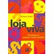 Livro - Loja Viva - Revolucao No Pequeno Varejo Brasileiro - Saiani