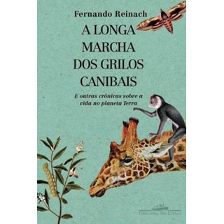 Livro - Longa Marcha dos Grilos Canibais, a - e Outras Cronicas sobre a Vida No Pla - Reinach