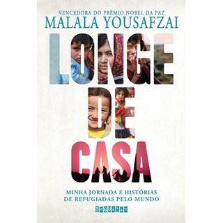 Livro - Longe de Casa - Minha Jornada e Histórias de Refugiadas pelo Mundo - Yousafzai