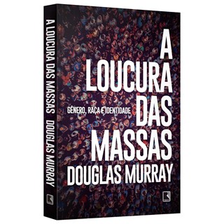 Livro - Loucura das Massas, A: Genero, Raca e Identidade - Murray