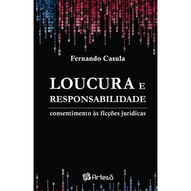 Livro - Loucura e Responsabilidade - Consentimento as Ficcoes Juridicas - Casula