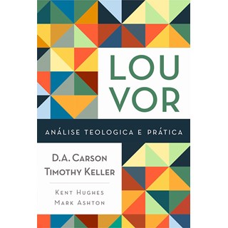 Livro - Louvor - Analise Teologica e Pratica - Carson/keller