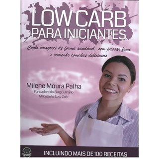 Livro - Low Carb Para Iniciantes - Como emagreci de forma saudável, sem passar fome e comendo comidas deliciosas - Palha
