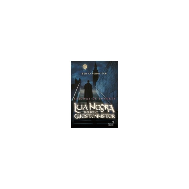 Livro - Lua Negra sobre Westminster - Col. Enigmas de Londres - Aaronovitch