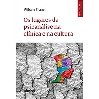 Livro - Lugares da Psicanalise Na Clinica e Na Cultura, os - Franco