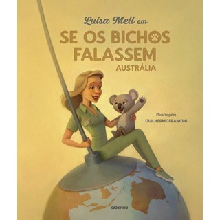 Livro - Luisa Mell em se os Bichos Falassem: Australia + Brinde (marcador) - Mell