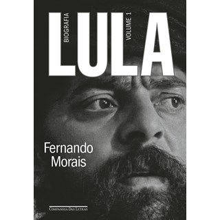 Livro Lula Biografia - Morais - Companhia das Letras
