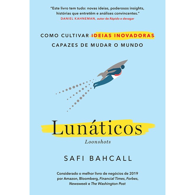Livro - Lunaticos: Como Cultivar Ideias Inovadoras Capazes de Mudar o Mundo - Bahcall