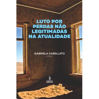Livro Luto Por Perdas Não Legitimadas na Atualidade - Casellato - Summus