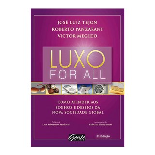 Livro - Luxo For All - Como Atender Aos Sonhos e Desejos da Nova Sociedade Global - Tejon/panzarani/megi