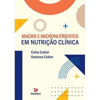 Livro - Macro e Micronutrientes em Nutricao Clinica - Cukier