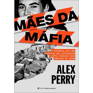 Livro - Maes da Mafia: a Historia Real das Mulheres Que Enfrentaram a Mafia Italian - Perry