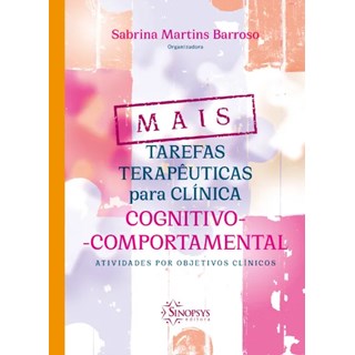 Livro Mais Tarefas Terapêuticas para Clínica Cognitivo Comportamental - Barroso