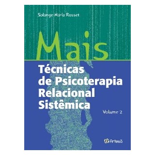 Livro - Mais Técnicas de Psicoterapia Relacional Sistêmica - Rosset