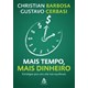 Livro - Mais Tempo, Mais Dinheiro - Estrategias para Uma Vida Mais Equilibrada - Barbosa/cerbasi