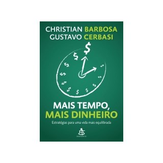 Livro - Mais Tempo, Mais Dinheiro - Estrategias para Uma Vida Mais Equilibrada - Barbosa/cerbasi
