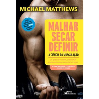 Livro - Malhar, Secar, Definir - a Ciencia da Musculacao - Matthews