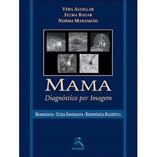 Livro Mama Diagnóstico por Imagem Mamografia, Ultra-Sonografia e Ressonância Magnética - Aguillar