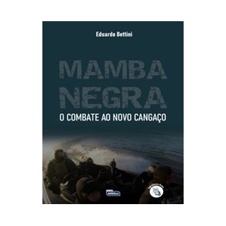Livro - Mamba Negra: Combate ao Novo Cangaco - Bettini