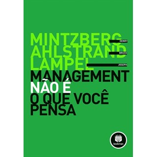 Livro - Management Nao e o Que Voce Pensa - Mintzberg/ahlstrand