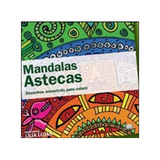 Livro - Mandalas Astecas: Desenhos Ancestrais para Colorir - Lujan