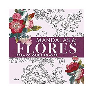 Livro - Mandalas e Flores Para Colorir e Relaxar - LaFonte