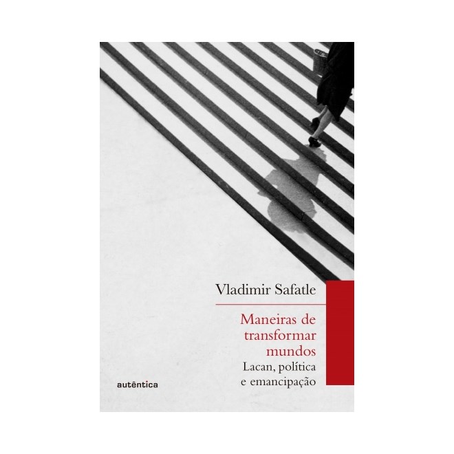 Livro - Maneiras de Transformar Mundos - Vladimir Safatle