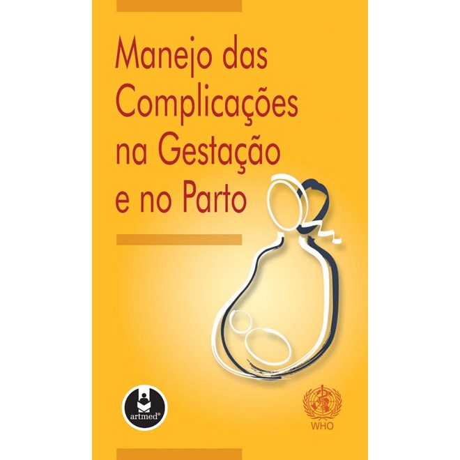 Livro - Manejo das Complicacoes Na Gestacao e No Parto - World e Organization