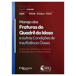 Livro Manejo das Fraturas do Quadril do Idoso - Zoghbi - Dilivros
