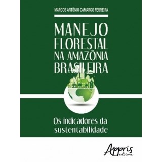 Livro - Manejo Florestal Na Amazonia Brasileira: os Indicadores da Sustentabilidade - Ferreira