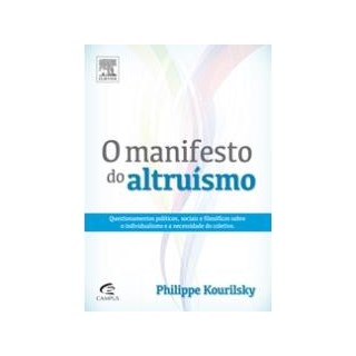 Livro - Manifesto do Altruismo, o - Questionamentos Politicos, Sociais e Filosofico - Kourilsky