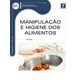 Livro Manipulação e Higiene dos Alimentos - Série Eixos - Carelle