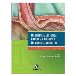 Livro Manometria Esofágica, Phmetria Esofágica e Manometria Anorretal - Viebig - Rúbio