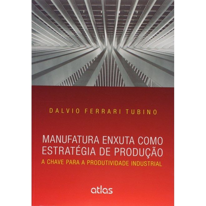 Livro - Manuafatura Exuta Como Estrategia de Producao: a Chave para a Produtividade - Tubino