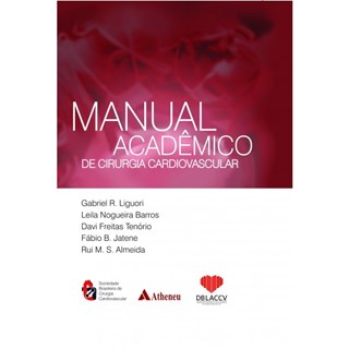 Livro - Manual Academico de Cirurgia Cardiovascular - Liguori/ Barros/teno