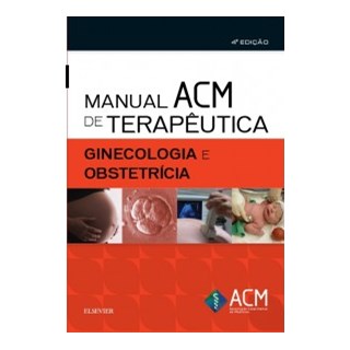 Livro - Manual Acm De Terapeutica Em Ginecologia E Obstetricia - Acm