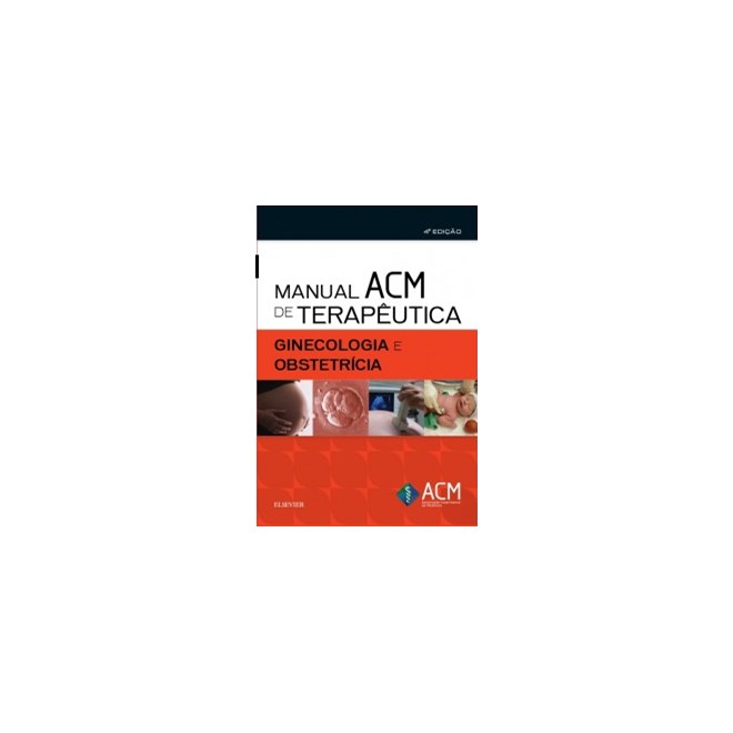 Livro - Manual Acm De Terapeutica Em Ginecologia E Obstetricia - Acm