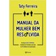 Livro - Manual da Mulher Bem Resolvida - Ferreira - Planeta