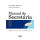Livro - Manual da Secretaria - Tecnicas de Trabalho - Medeiros/ Hernandes