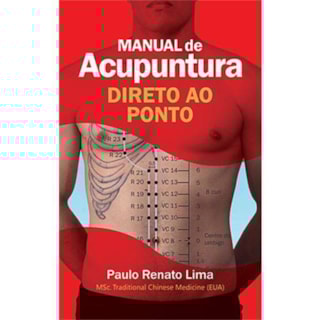 Livro - Manual de Acupuntura Direto ao Ponto - Versão Premium - Lima Livro - Manual de Acupuntura Direto ao Ponto - Versão Premium - Lima