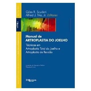 Livro - Manual de Artroplastia do Joelho - Técnicas em Artroplastia Total do Joelho - Scuderi